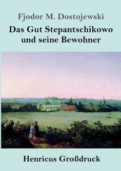 Das Gut Stepantschikowo und seine Bewohner (Großdruck) (German Edition)