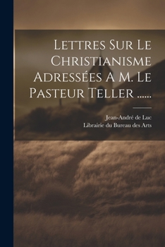 Paperback Lettres Sur Le Christianisme Adressées A M. Le Pasteur Teller ...... [French] Book