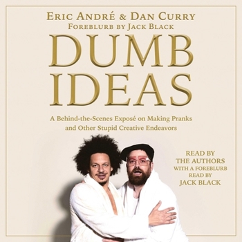 Audio CD Dumb Ideas: A Behind-The-Scenes Exposé on Making Pranks and Other Stupid Creative Endeavors (and How You Can Also Too!) Book