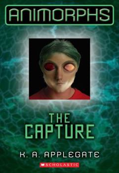 The Capture - Book #6 of the Animorphs