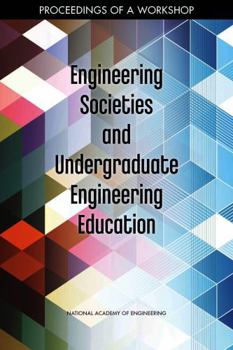 Engineering Societies and Undergraduate Engineering Education: Proceedings of a Workshop