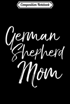 Composition Notebook: German Shepherd Mom Fun Dog Mother  Journal/Notebook Blank Lined Ruled 6x9 100 Pages