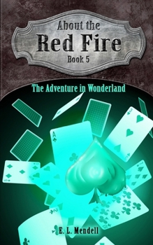About the Red Fire, Book 5, The Adventure in Wonderland