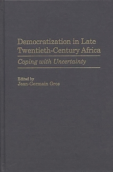 Hardcover Democratization in Late Twentieth-Century Africa: Coping with Uncertainty Book