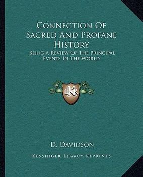 Paperback Connection Of Sacred And Profane History: Being A Review Of The Principal Events In The World Book