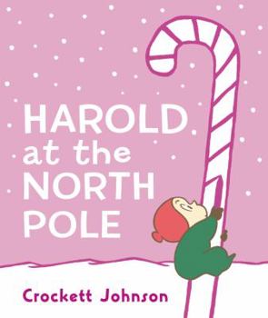 Harold at the North Pole: A Christmas Journey With the Purple Crayon - Book #4 of the Harold