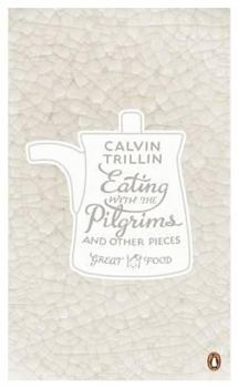 Eating with the Pilgrims and Other Pieces - Book  of the Penguin Great Food