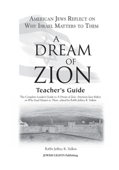 Hardcover A Dream of Zion Teacher's Guide: The Complete Leader's Guide to a Dream of Zion: American Jews Reflect on Why Israel Matters to Them Book