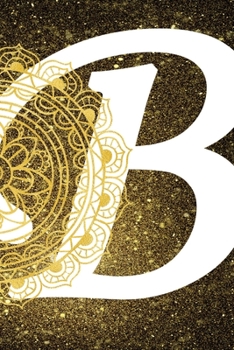 B: Personalized Dot Grid Bullet BUJO Notebook Journal Modern Gold Mandala Minimalist Initial Monogram Letter B- Many Usage Handy Travel Size For Boys Men Teens