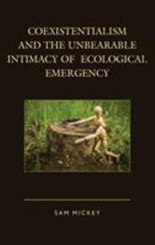 Paperback Coexistentialism and the Unbearable Intimacy of Ecological Emergency Book