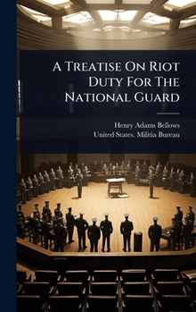 Hardcover A Treatise On Riot Duty For The National Guard Book