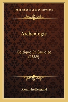 Paperback Archeologie: Celtique Et Gauloise (1889) [French] Book