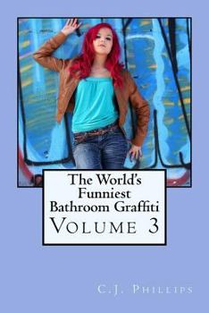 Paperback The World's Funniest Bathroom Graffiti: Volume 3 Book