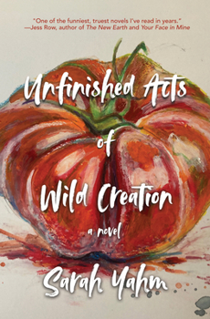 Unfinished Acts of Wild Creation