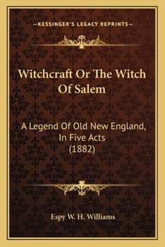 Paperback Witchcraft Or The Witch Of Salem: A Legend Of Old New England, In Five Acts (1882) Book