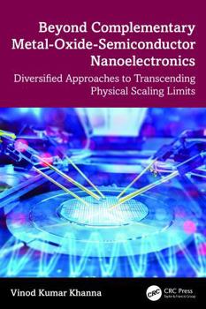 Hardcover Beyond Complementary Metal-Oxide-Semiconductor Nanoelectronics: Diversified Approaches to Transcending Physical Scaling Limits Book