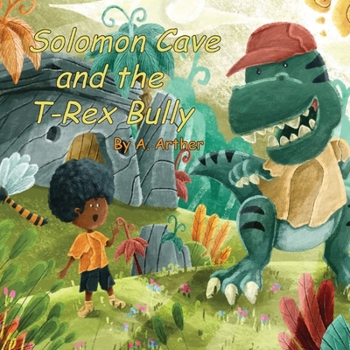 Paperback Solomon Cave and the T-Rex Bully Book