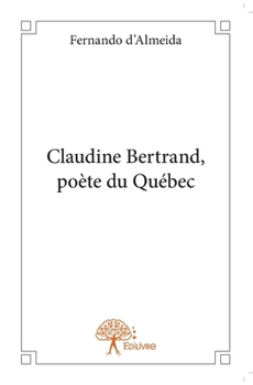 Paperback Claudine Bertrand, poète du Québec [French] Book