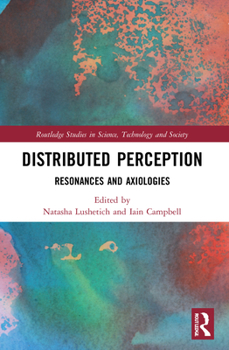 Paperback Distributed Perception: Resonances and Axiologies Book