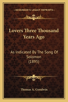 Paperback Lovers Three Thousand Years Ago: As Indicated By The Song Of Solomon (1895) Book
