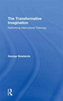 Hardcover The Transformative Imagination: Rethinking Intercultural Theology Book