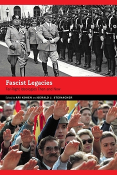 Fascist Legacies: Far-Right Ideologies Then and Now (Contemporary Holocaust Studies)