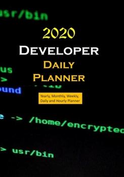 Paperback Developer 2020 Daily Planner: Yearly, Monthly, Weekly, Daily and Hourly Planner size 7 Inch x 10 Inch Book