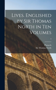 Hardcover Lives. Englished by Sir Thomas North in Ten Volumes; 4 Book