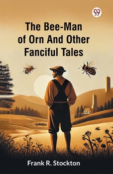 Paperback The Bee-Man Of Orn And Other Fanciful Tales Book