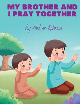 Paperback My Brother and I Pray Together: Inspire, learn, practice Salah Book