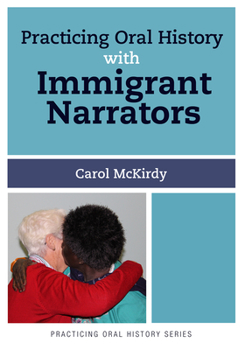 Hardcover Practicing Oral History with Immigrant Narrators Book