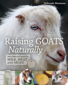 Paperback Raising Goats Naturally: The Complete Guide to Milk, Meat and More Book
