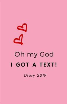 Paperback Oh My God I Got A Text! Diary 2019 Book