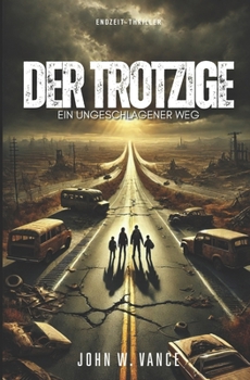Paperback Der Trotzige 2: Ein Ungeschlagener Weg: Endzeit-Thriller [German] Book