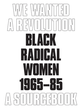 Paperback We Wanted a Revolution: Black Radical Women, 1965-85: A Sourcebook Book