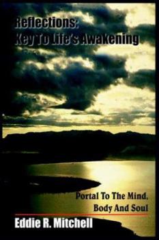 Hardcover Reflections: Key To Life's Awakening: Portal To The Mind, Body And Soul Book