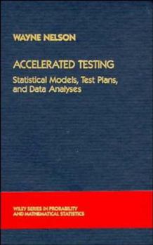 Hardcover Accelerated Testing: Statistical Models, Test Plans, and Data Analysis (Wiley Series in Probability and Statistics) Book