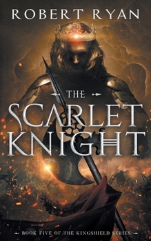 The Scarlet Knight - Book #5 of the Kingshield