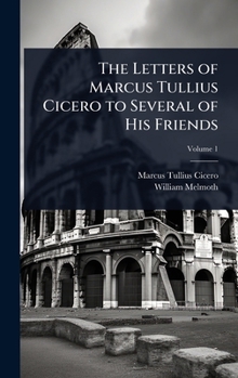 Hardcover The Letters of Marcus Tullius Cicero to Several of His Friends Book