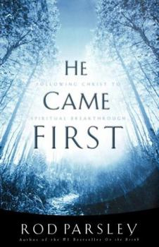 He Came First: Following Christ to Spiritual Breakthrough