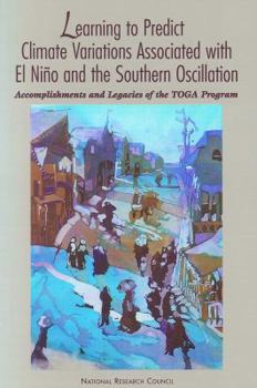 Paperback Learning to Predict Climate Variations Associated with El Nino and the Southern Oscillation: Accomplishments and Legacies of the Toga Program Book