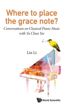 Hardcover Where to Place the Grace Note?: Conversations on Classical Piano Music with Yu Chun Yee Book