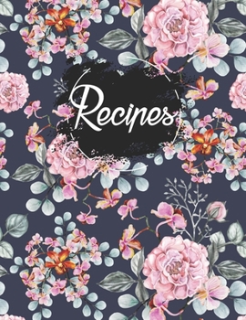 Recipes: Cook Recipe Book Journal Homecook Secret 8.5"x11" Notebook Recipes Planning to Write In Favorite Family Recipes and Notes Food Kitchen ... lover and Meals Navy Floral Vintage Flowers