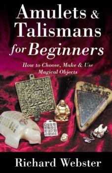 Paperback Amulets & Talismans for Beginners: How to Choose, Make & Use Magical Objects Book