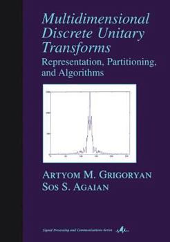 Hardcover Multidimensional Discrete Unitary Transforms: Representation: Partitioning, and Algorithms Book