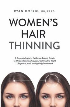 Paperback Women's Hair Thinning: A Dermatologist's Evidence-Based Guide to Understanding Causes, Getting the Right Diagnosis, and Navigating Treatment Book