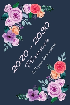 2020 - 2030 Planner: An 11 years chaos organizer