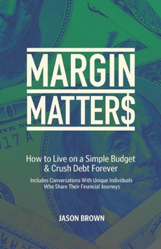 Paperback Margin Matters: How to Live on a Simple Budget & Crush Debt Forever Book