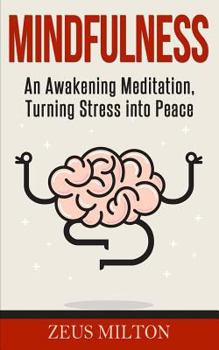 Paperback Mindfulness: An Awakening Meditation, Turning Stress Into Peace Book