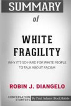 Paperback Summary of White Fragility by Robin J. DiAngelo: Conversation Starters Book